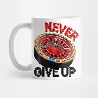 Never Give Up Mug